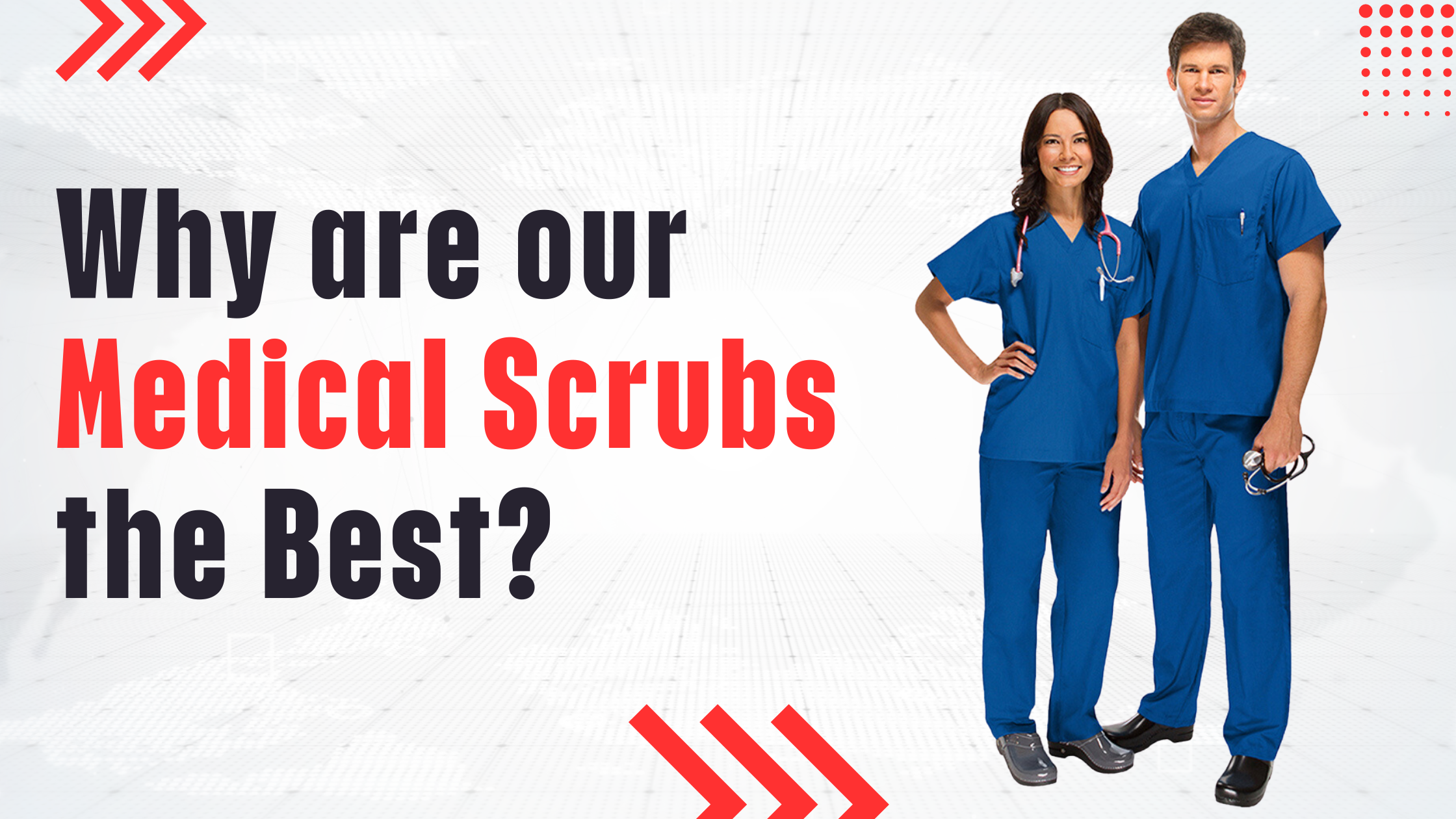 Why are our Medical Scrubs the Best?